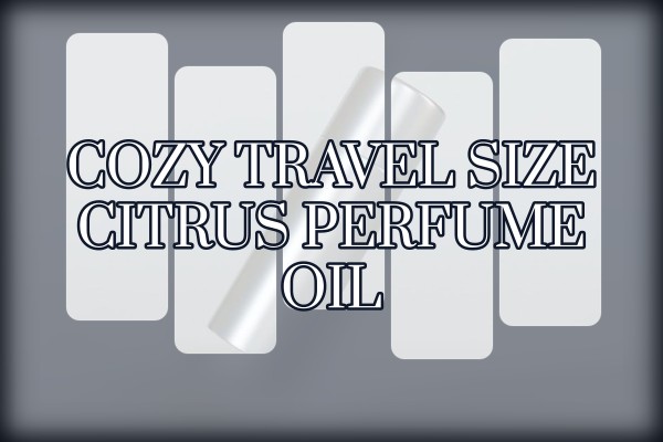 cozy travel size citrus perfume oil