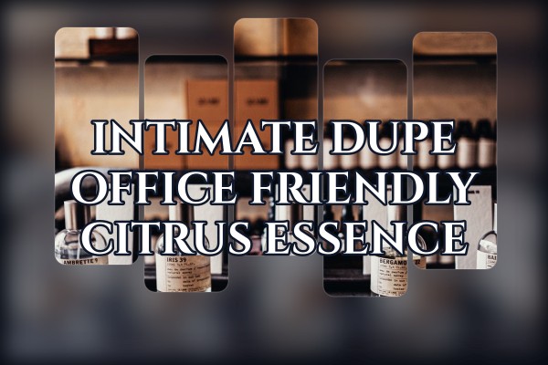 intimate dupe office friendly citrus essence