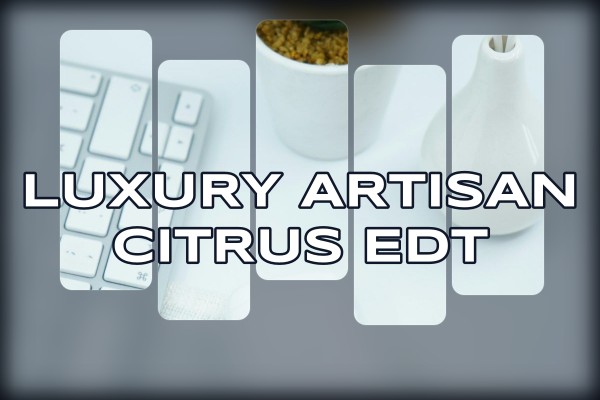 luxury artisan citrus edt