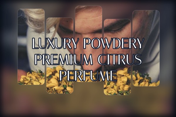luxury powdery premium citrus perfume