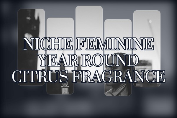niche feminine year-round citrus fragrance